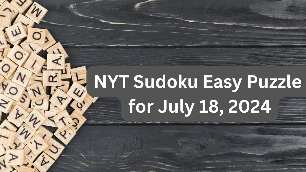 NYT Sudoku Easy Puzzle for July 18, 2024