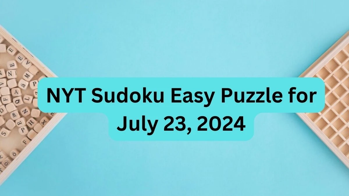 NYT Sudoku Easy Puzzle for July 23, 2024