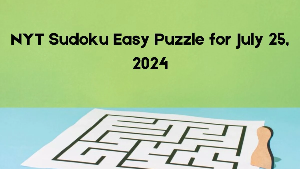 NYT Sudoku Easy Puzzle for July 25, 2024