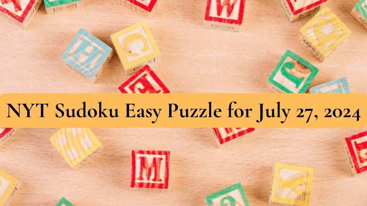 NYT Sudoku Easy Puzzle for July 27, 2024