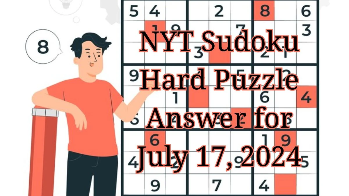 NYT Sudoku Hard Puzzle Answer for July 17, 2024