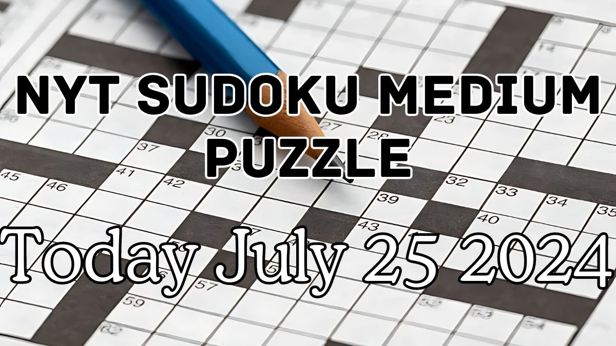 NYT Sudoku Medium Puzzle Answer July 25 2024