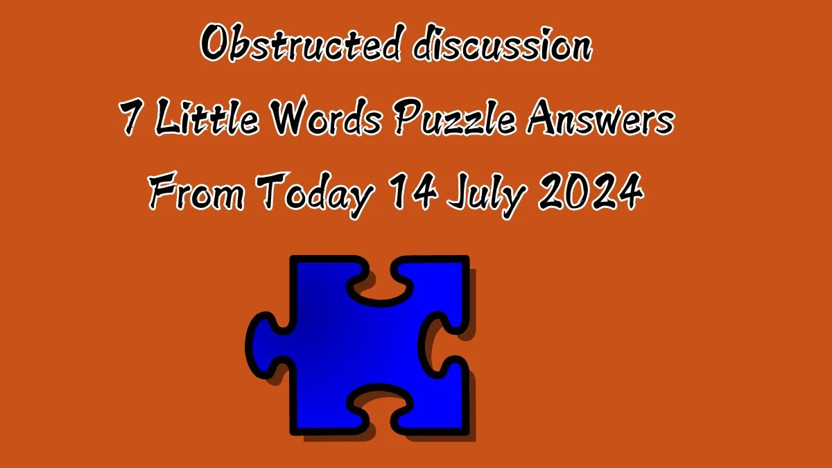 Obstructed discussion 7 Little Words Puzzle Answer from July 14, 2024