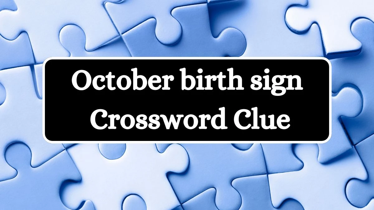 LA Times October birth sign Crossword Clue Puzzle Answer from July 14, 2024