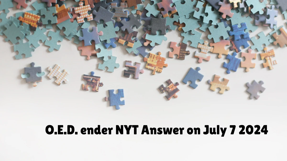 O.E.D. ender NYT Crossword Clue Puzzle Answer from July 07, 2024