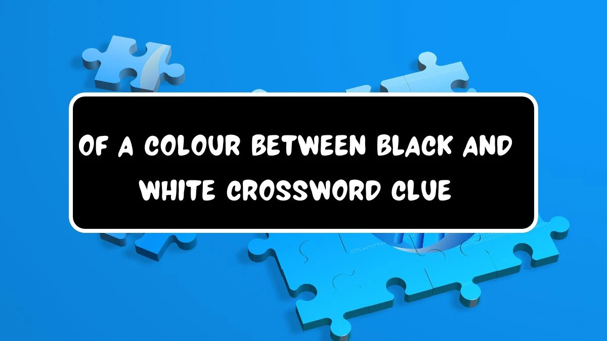 Irish Daily Mail Quick Of a colour between black and white Crossword Clue 4 Letters Puzzle Answer from July 21, 2024