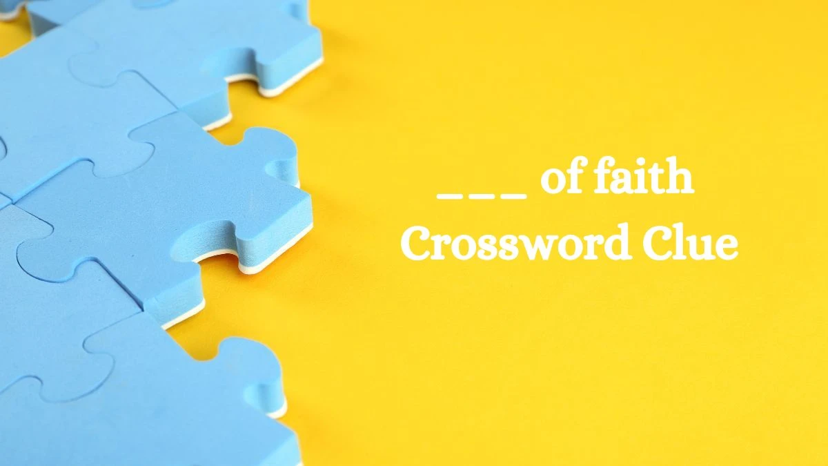 ___ of faith Daily Themed Crossword Clue Puzzle Answer from July 25, 2024