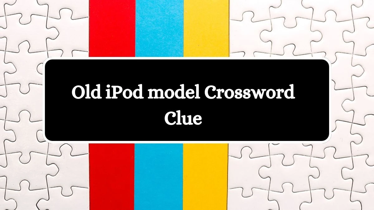 Old iPod model Daily Commuter Crossword Clue Puzzle Answer from July 29, 2024