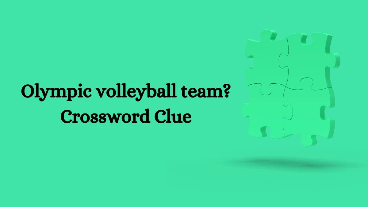 Olympic volleyball team? Crossword Clue Puzzle Answer from July 28, 2024