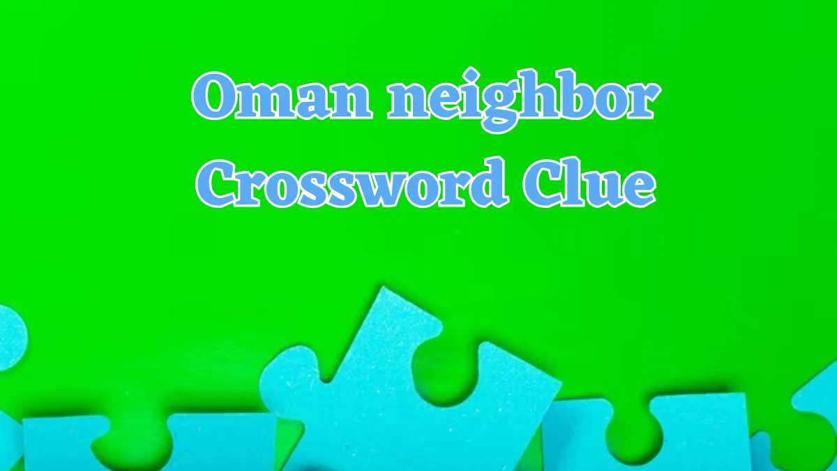 Oman neighbor Daily Commuter Crossword Clue Puzzle Answer from July 24, 2024