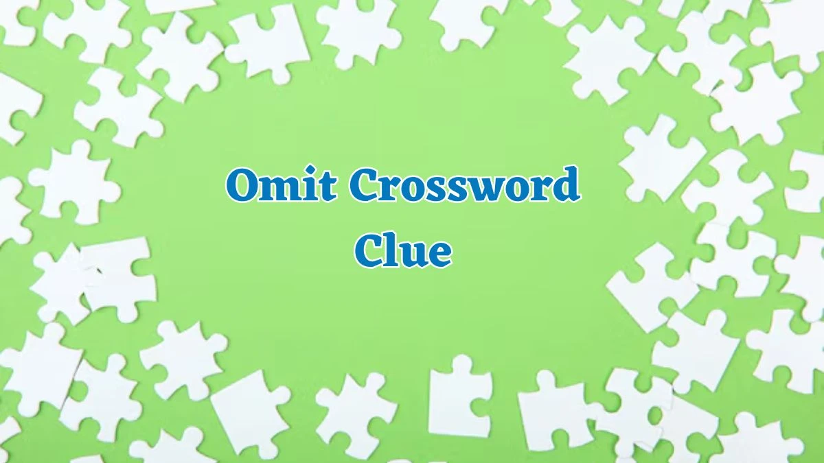 Omit Daily Commuter Crossword Clue Answers on July 18, 2024