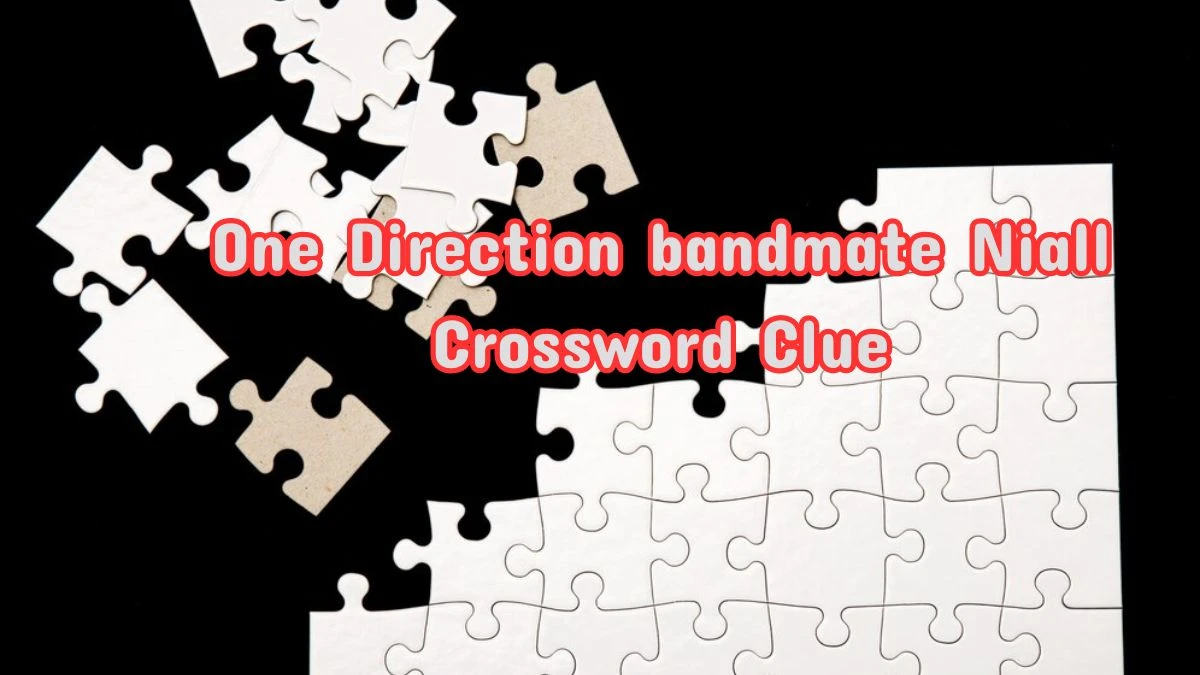 One Direction bandmate Niall Crossword Clue Universal Puzzle Answer from July 12, 2024