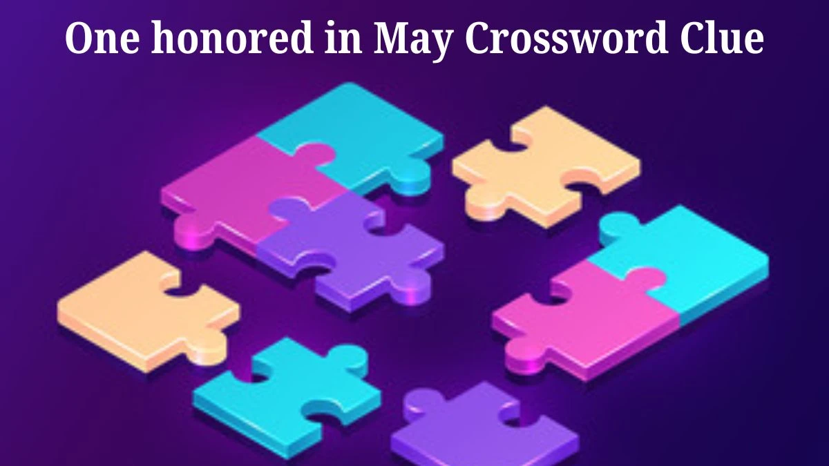 One honored in May Daily Commuter Crossword Clue Puzzle Answer from July 06, 2024