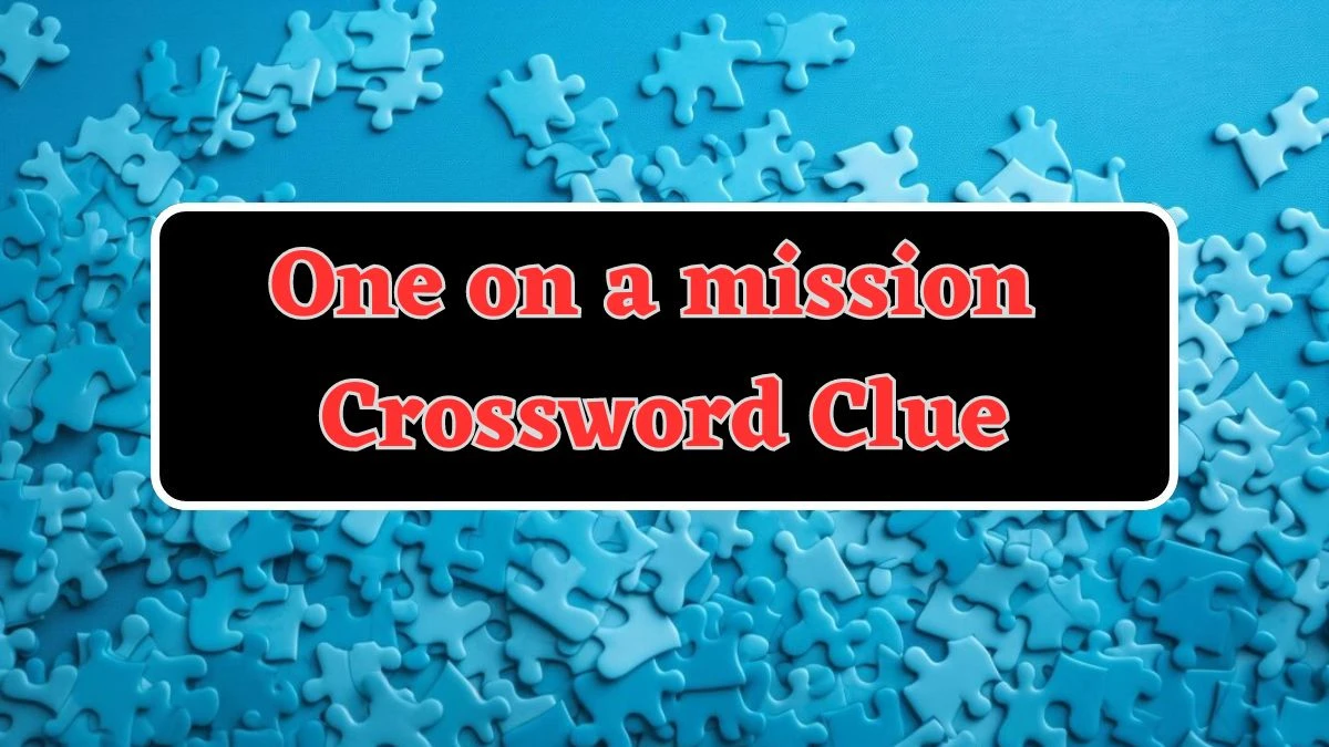 Nyt One On A Mission Crossword Clue Puzzle Answer From July 18, 2024 - News