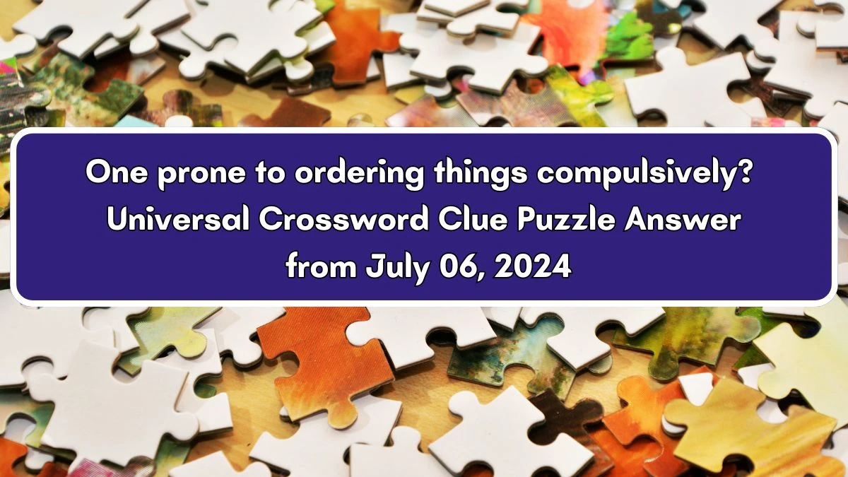 UNIVERSAL One prone to ordering things compulsively? Crossword Clue Answers on July 06, 2024