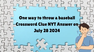 One way to throw a baseball NYT Crossword Clue Puzzle Answer from July 28, 2024