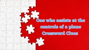 One who assists at the controls of a plane Crossword Clue Puzzle Answer from July 22, 2024