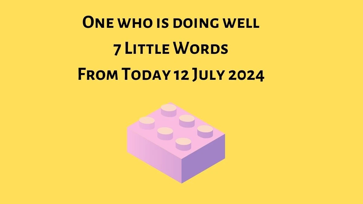 One who is doing well 7 Little Words Puzzle Answer from July 12, 2024