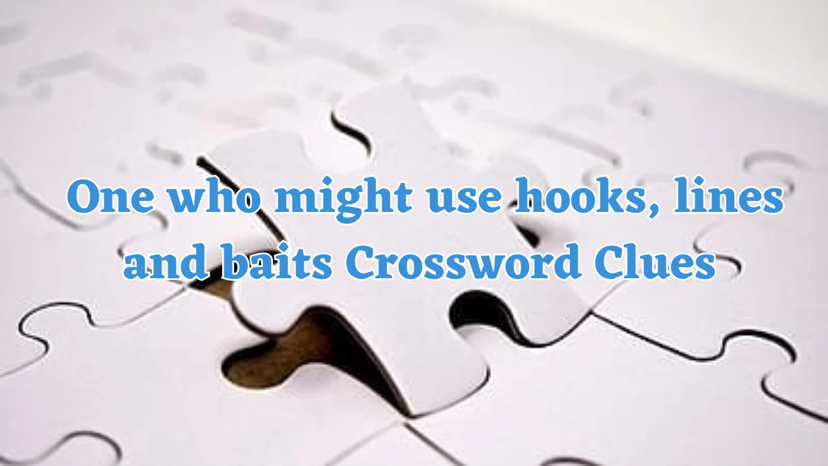 One who might use hooks, lines and baits Crossword Clue Puzzle Answer from July 22, 2024