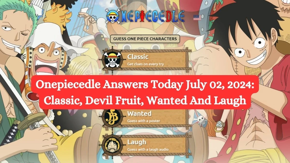 Onepiecedle Answers Today July 02, 2024: Classic, Devil Fruit, Wanted And Laugh