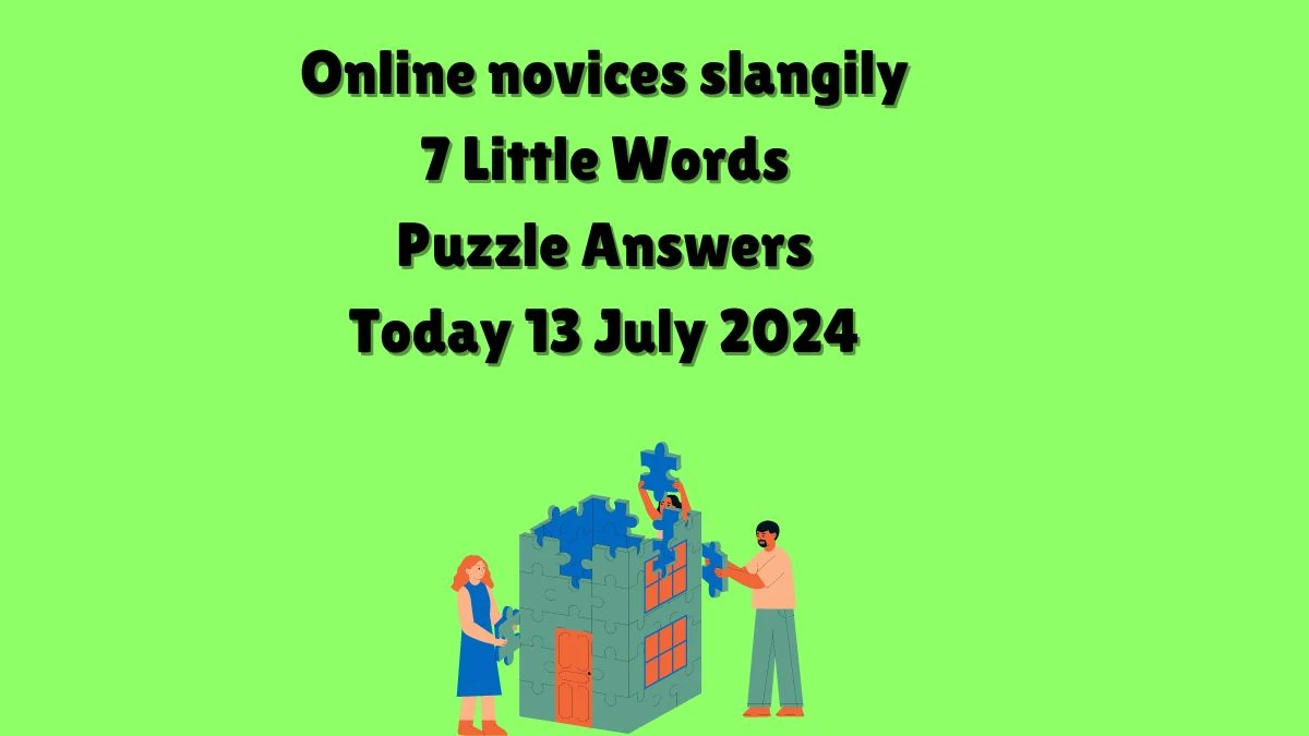 Online novices slangily 7 Little Words Puzzle Answer from July 13, 2024