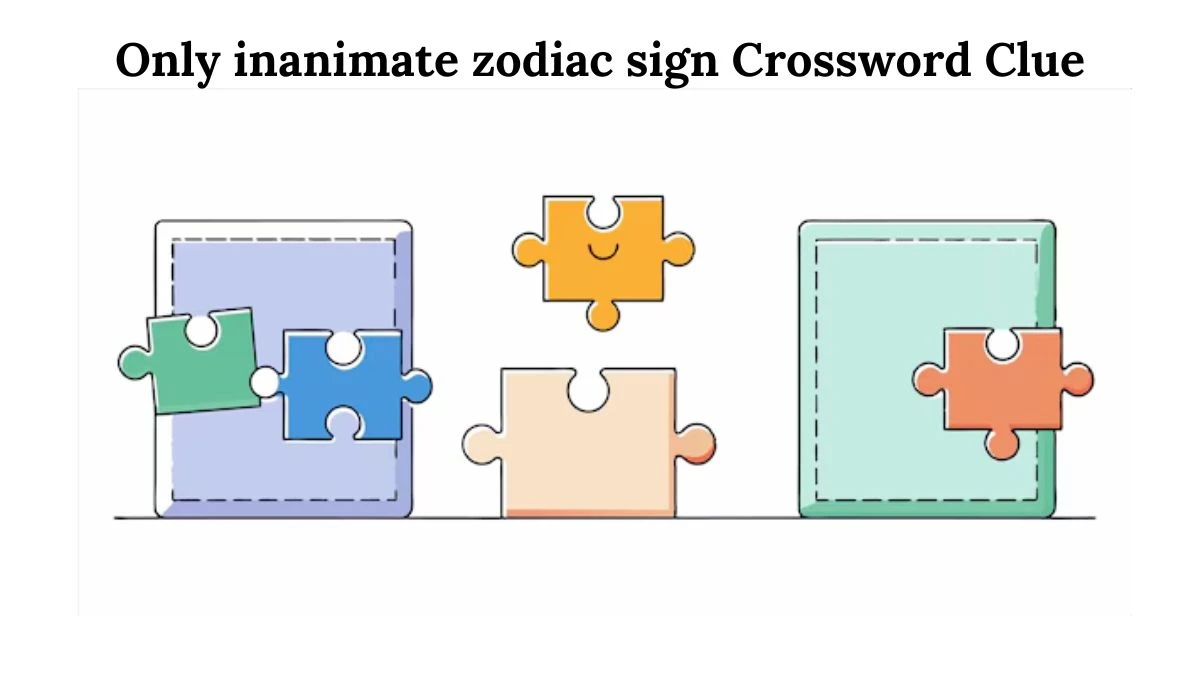 USA Today Only inanimate zodiac sign Crossword Clue Puzzle Answer from July 31, 2024