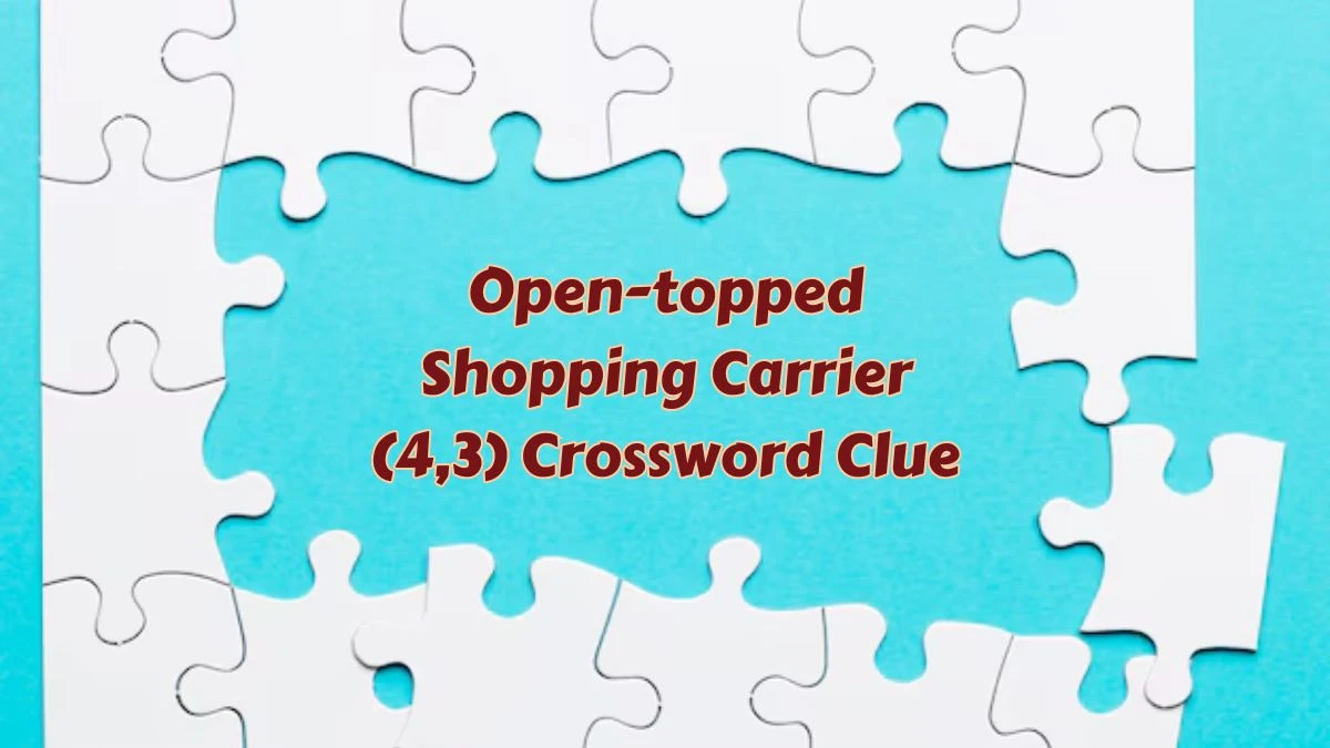 Open-topped Shopping Carrier (4,3) Crossword Clue Puzzle Answer from July 03, 2024