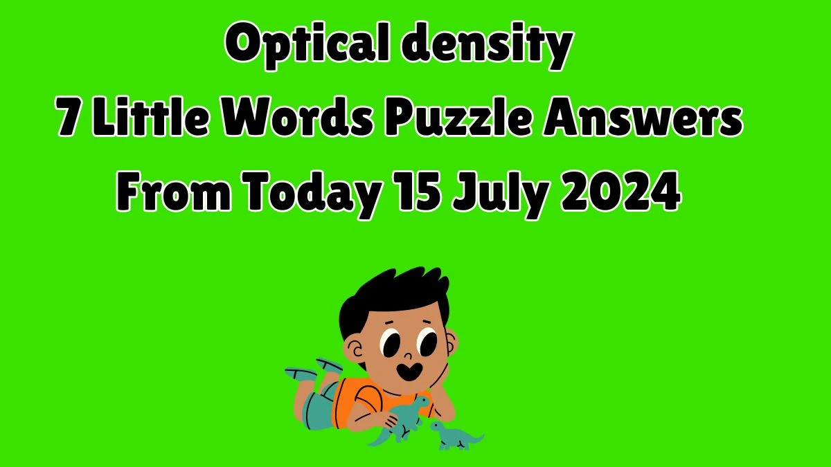 Optical density 7 Little Words Puzzle Answer from July 15, 2024