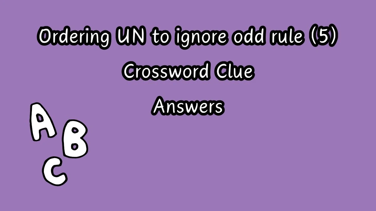 Ordering UN to ignore odd rule (5) Crossword Clue Puzzle Answer from July 24, 2024