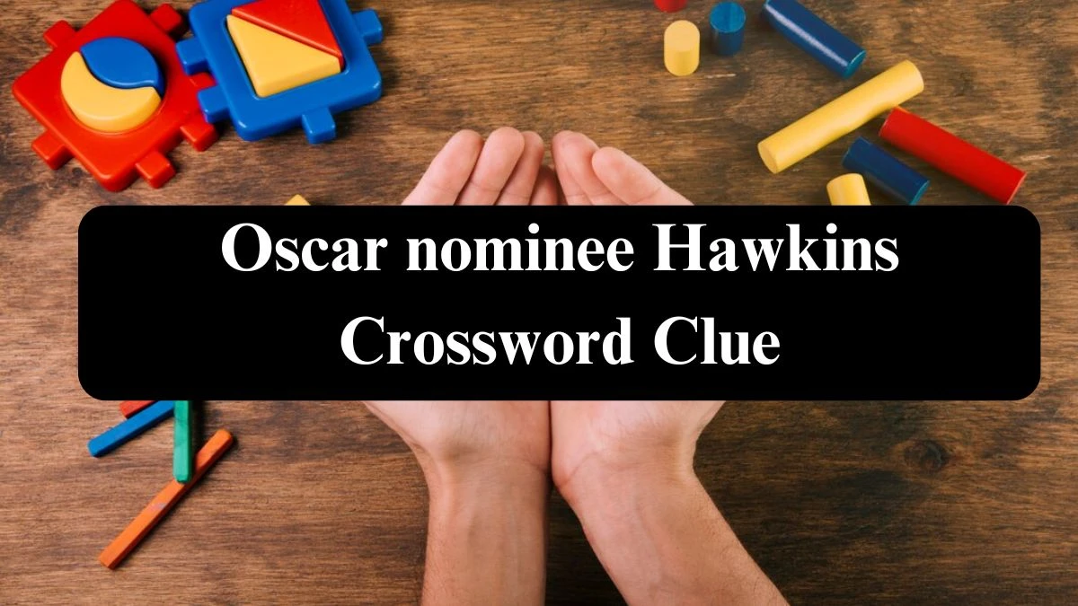 LA Times Oscar nominee Hawkins Crossword Clue Puzzle Answer from July 27, 2024