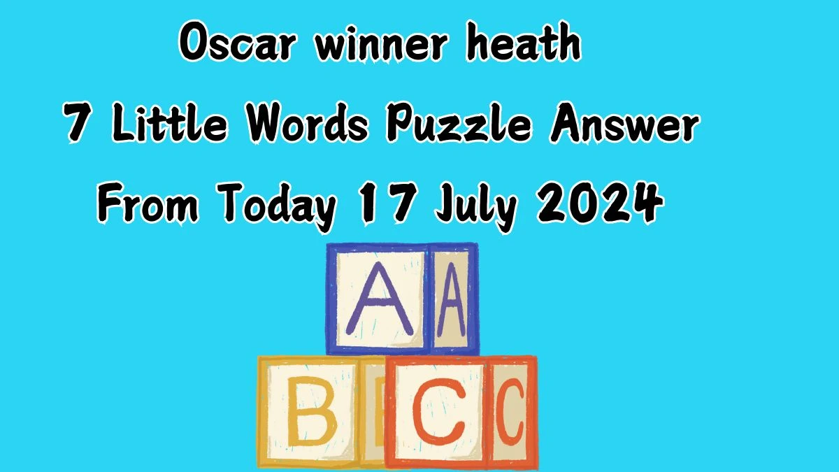 Oscar winner heath 7 Little Words Puzzle Answer from July 17, 2024 - News