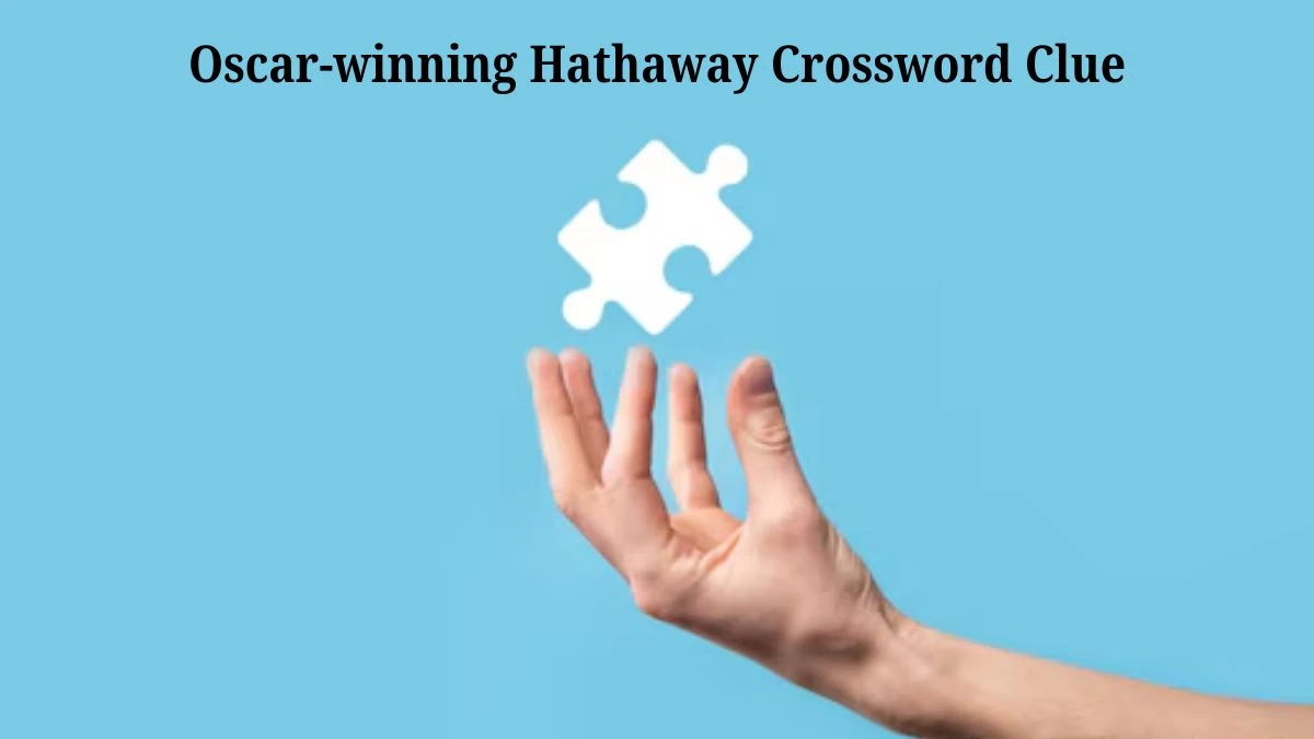 Oscar-winning Hathaway NYT Crossword Clue Puzzle Answer from July 25, 2024