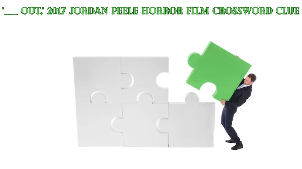 ___ Out, 2017 Jordan Peele horror film Daily Themed Crossword Clue Puzzle Answer from July 07, 2024