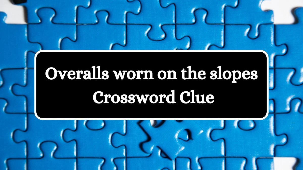 Universal Overalls worn on the slopes Crossword Clue Puzzle Answer from July 26, 2024