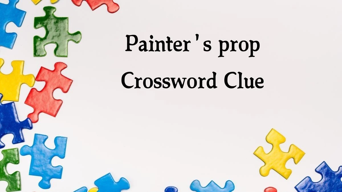 Painter's prop Crossword Clue Answers on July 30, 2024