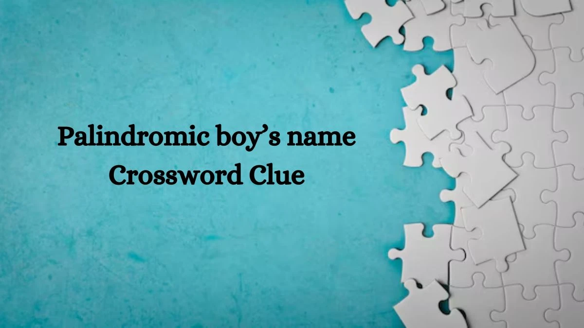 Palindromic boy’s name NYT Crossword Clue Answer on July 15, 2024