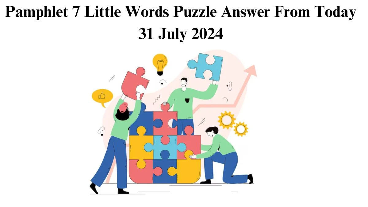 Pamphlet 7 Little Words Puzzle Answer from July 31, 2024