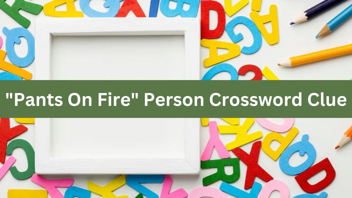 Pants On Fire Person Daily Commuter Crossword Clue Puzzle Answer from July 29, 2024