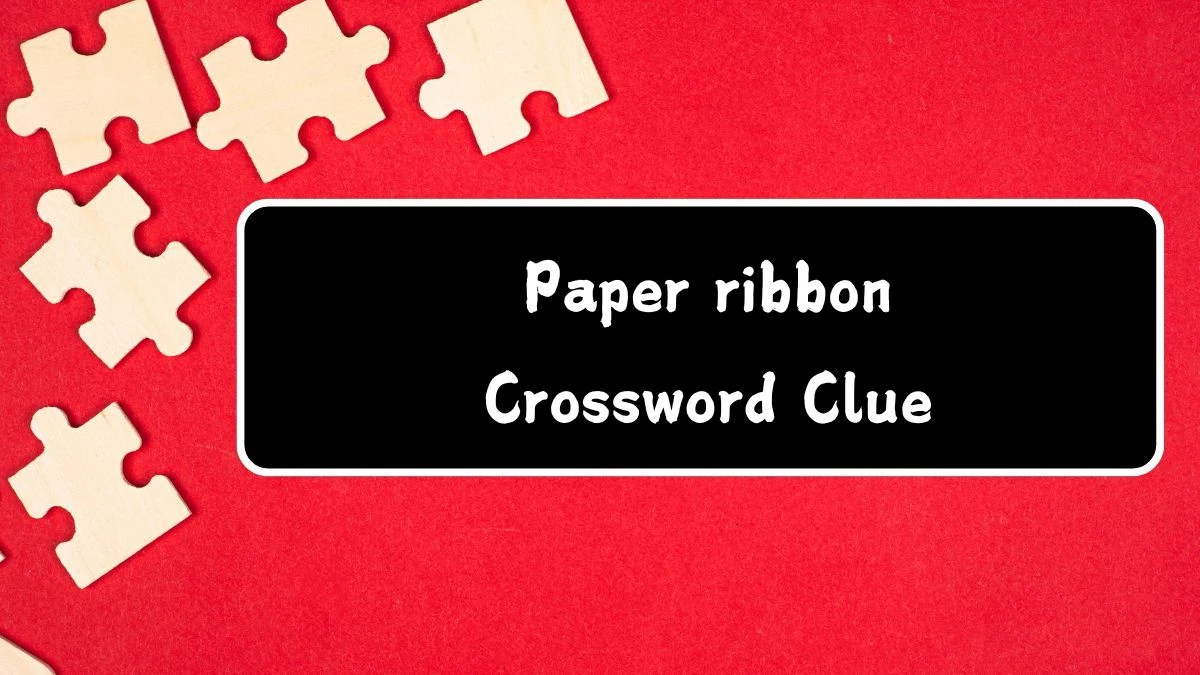 Irish Daily Mail Quick Paper ribbon 8 Letters Crossword Clue Puzzle Answer from July 23, 2024