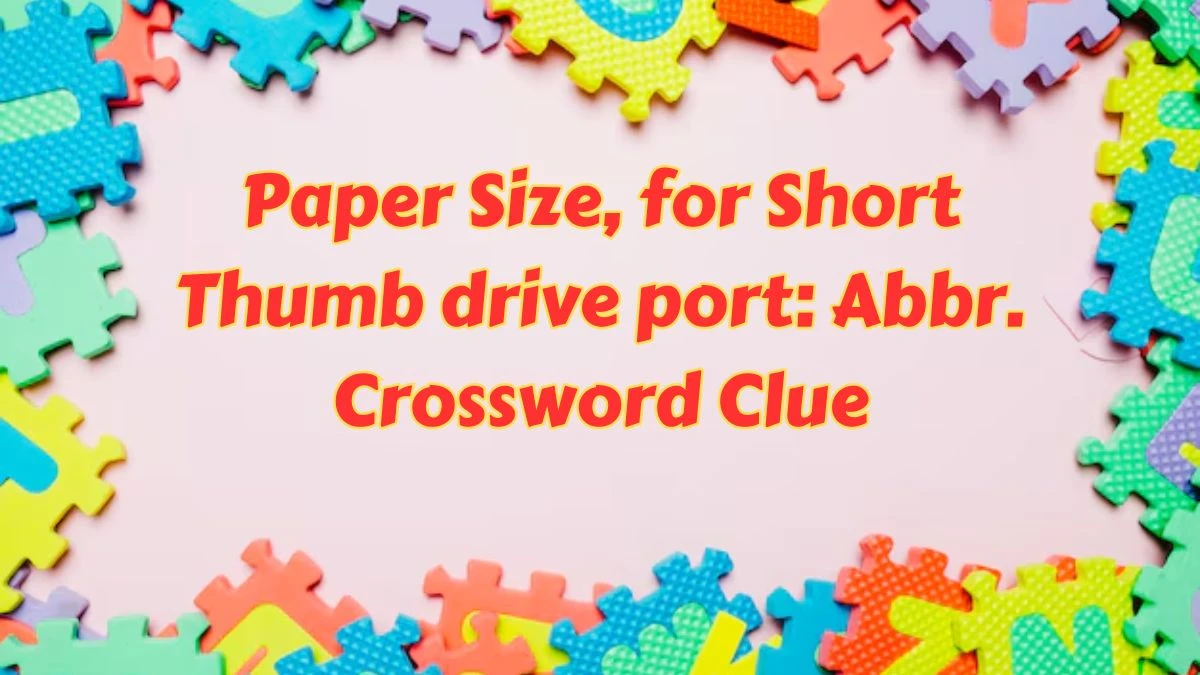 Paper Size, for Short Daily Themed Crossword Clue Puzzle Answer from July 10, 2024