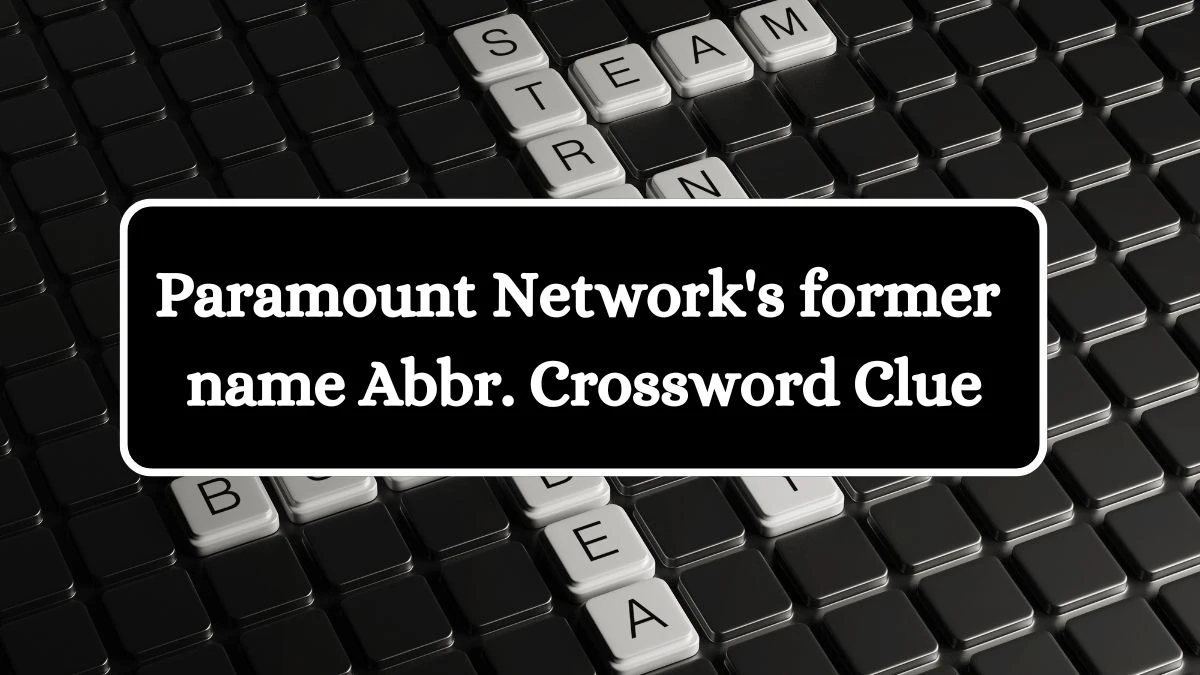 Paramount Network's former name Abbr. Daily Themed Crossword Clue Puzzle Answer from July 24, 2024