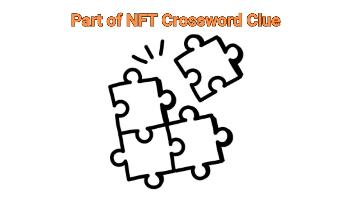 LA Times Part of NFT Crossword Clue Puzzle Answer from July 26, 2024