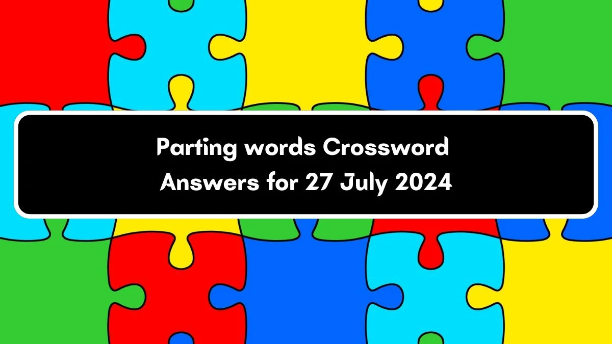 LA Times Parting words Crossword Puzzle Answer from July 27, 2024