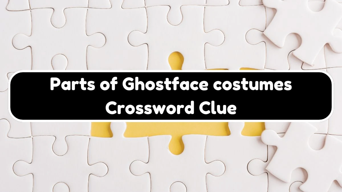 USA Today Parts of Ghostface costumes Crossword Clue Puzzle Answer from July 25, 2024 News