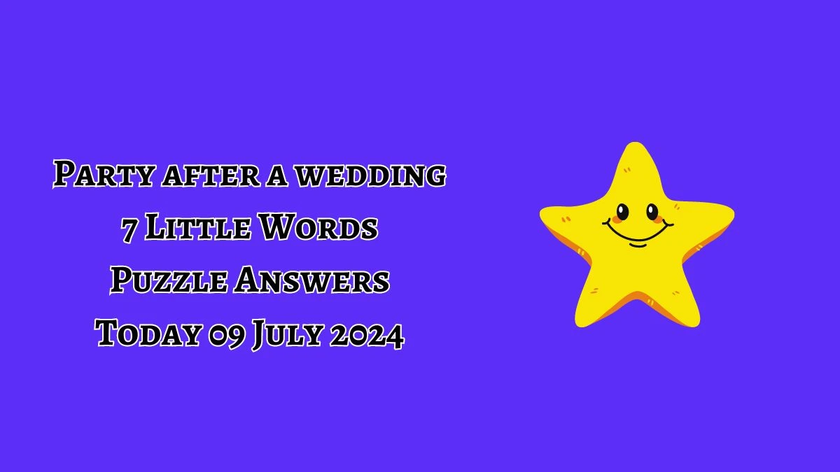 Party after a wedding 7 Little Words Puzzle Answer from July 09, 2024