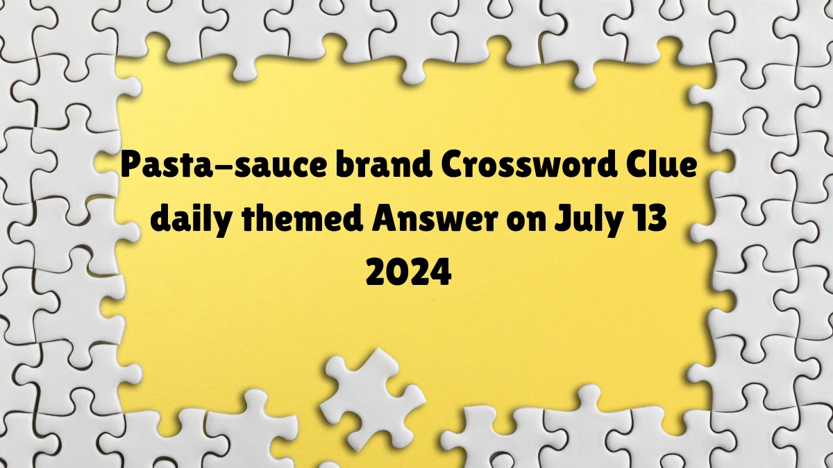 Pasta-sauce brand Daily Themed Crossword Clue Puzzle Answer from July 13, 2024