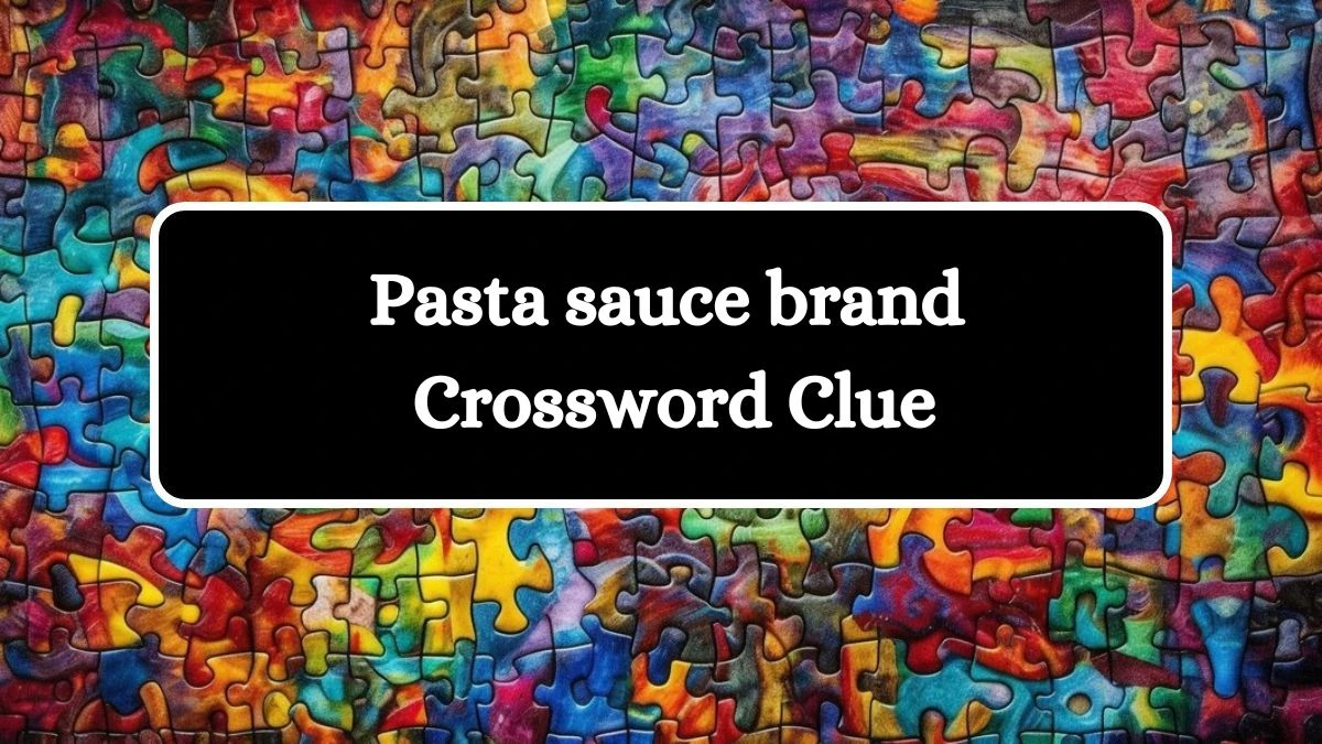 NYT Pasta sauce brand Crossword Clue Puzzle Answer from July 30, 2024