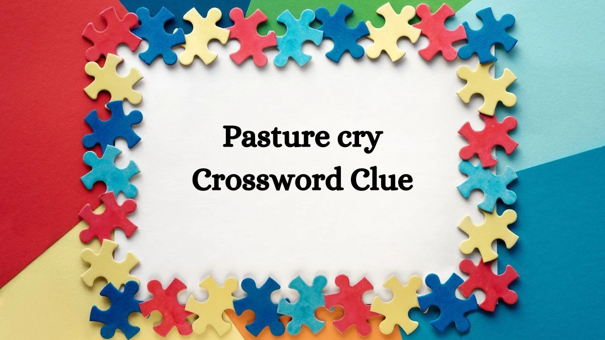 Daily Themed Pasture cry Crossword Clue Puzzle Answer from July 27, 2024