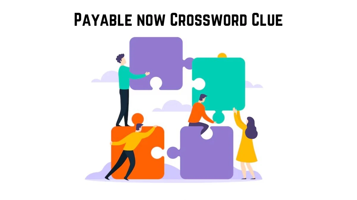 Payable now Daily Commuter Crossword Clue Answers on July 16, 2024