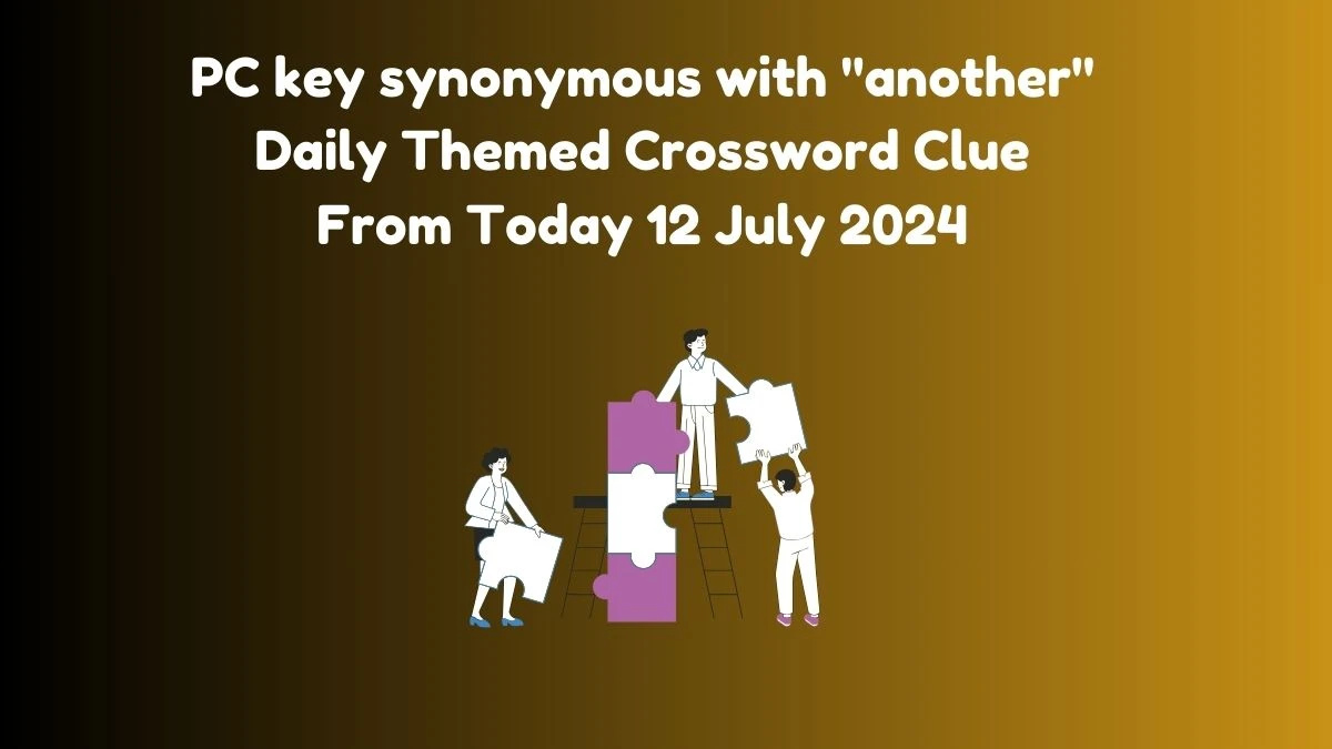 PC key synonymous with another Daily Themed Crossword Clue Answers on July 12, 2024